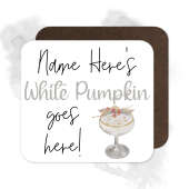 Personalised Drinks Coaster - Name's White Pumpkin Goes Here!