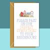 Funny New Home Card - Please pass on our deepest sympathies to your neighbours - Homemade new house card for friends and family