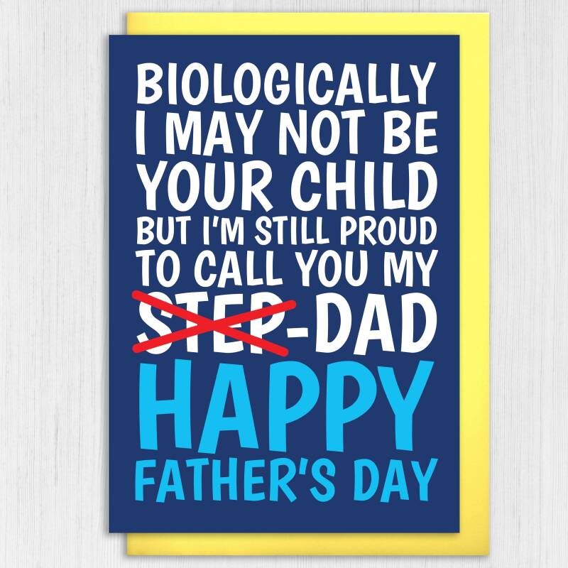 Biologically I may not be your child but I’m still proud to call you my Dad cute Step-Dad, Step-Father Father’s Day card (Size A6/A5/A4) - A6: Single card