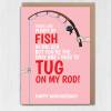 Tug on my rod, tug on your rod funny, rude, fishing anniversary card for wife, husband, girlfriend, boyfriend, partner (Size A6/A5/A4) - A6: Single card