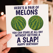 Pair of melons to stare at all day without getting a slap funny, rude, breasts, boobs, melons birthday card (Size A6/A5/A4/Square 6x6")