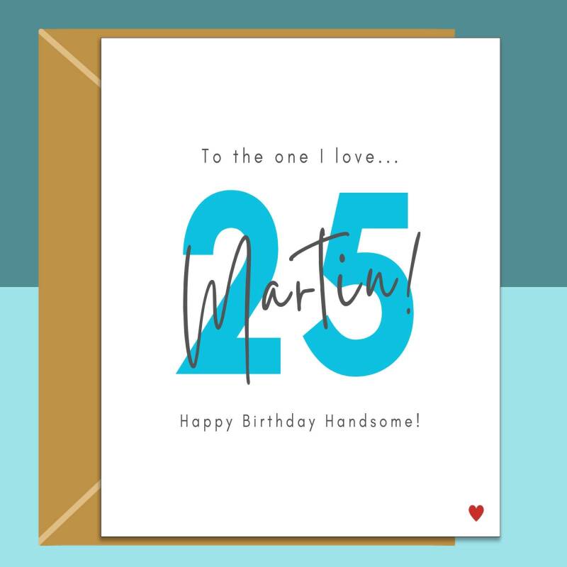 25th Birthday Card - personalised - for Boyfriend, Husband, Fiance - The one I love - 25 year old - Blank inside - Small