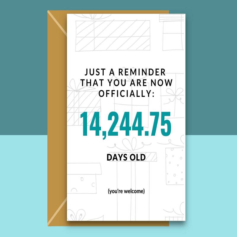 Funny 39th Birthday Card - Age in Days - Happy Birthday Card - For Him or For Her on their 39th