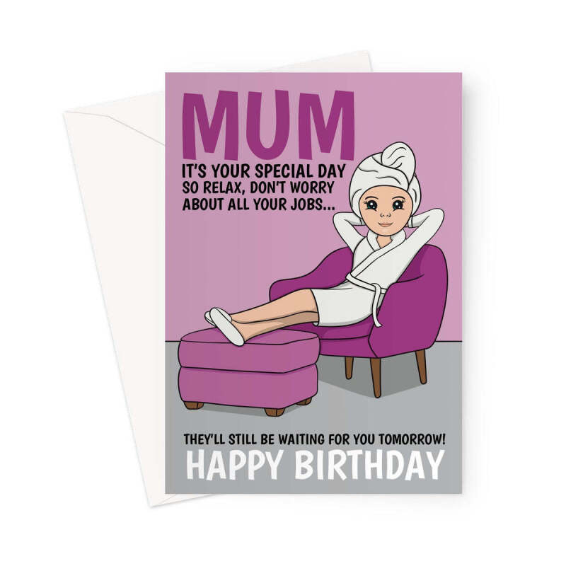 Funny Birthday Card For Mum - Relax - A5 Portrait - 1 Card