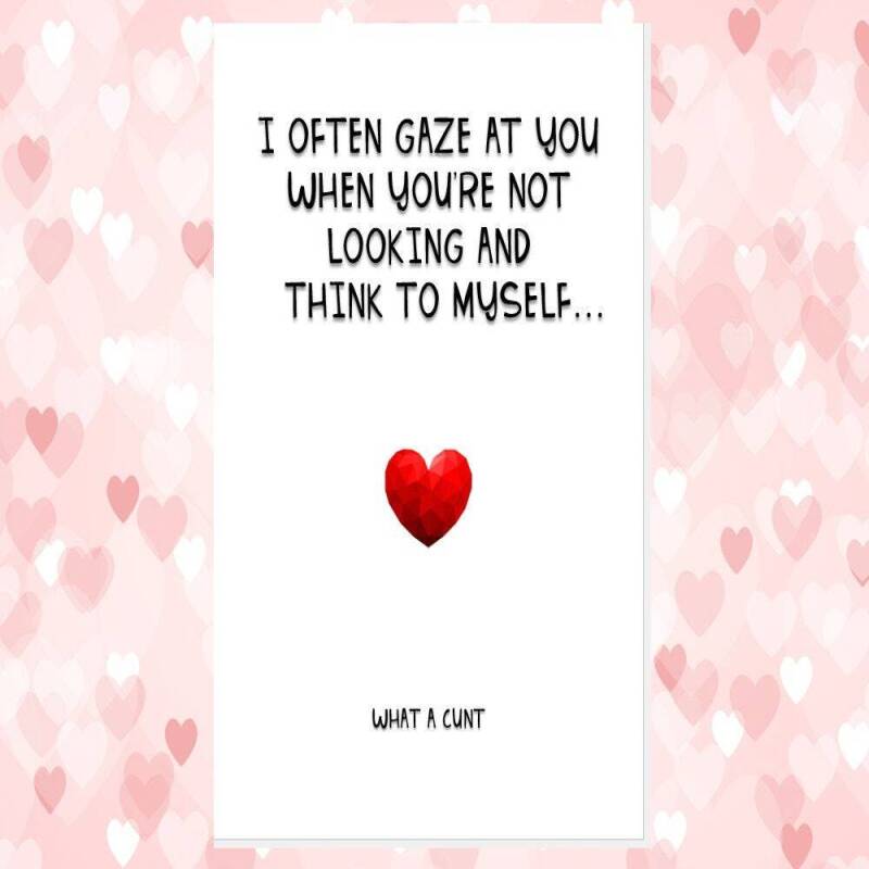funny rude anniversary valentine's card, rude husband card, rude wife card, I often gaze you and think to myself what c*nt dickhead knobhead - CUNT