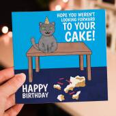 Hope you weren't looking forward to your cake! Funny cat, kitten, from the pet birthday card for, owner, lady (Size A6/A5/A4/Square 6x6")