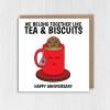 We go together like tea and biscuits cute anniversary card for wife, husband, girlfriend, boyfriend, partner (Size A6/A5/A4/Square 6x6") - A6: Single card