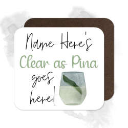 Personalised Drinks Coaster - Name's Clear as Pina Goes Here!