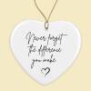 Never forget the difference you make Ceramic hanging decoration - Heart Decoration