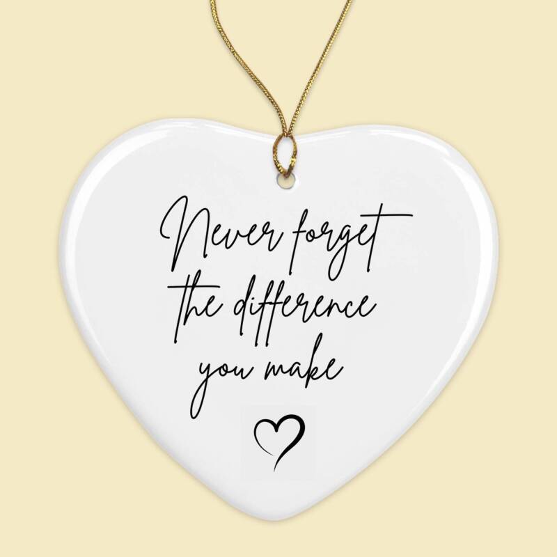 Never forget the difference you make Ceramic hanging decoration - Heart Decoration