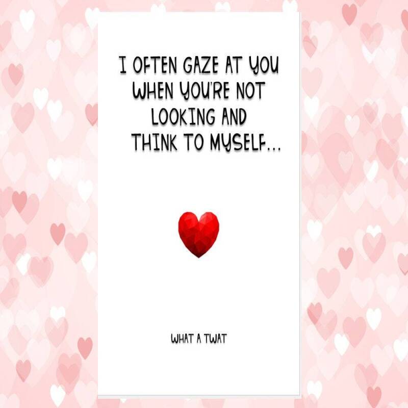 funny rude anniversary valentine's card, rude husband card, rude wife card, I often gaze you and think to myself what c*nt dickhead knobhead - CUNT