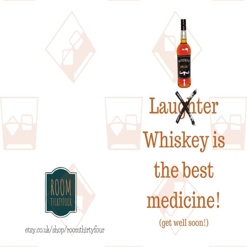 Funny Get Well Soon Card - Whiskey is the best medicine! - For him or for her - Whisky lover