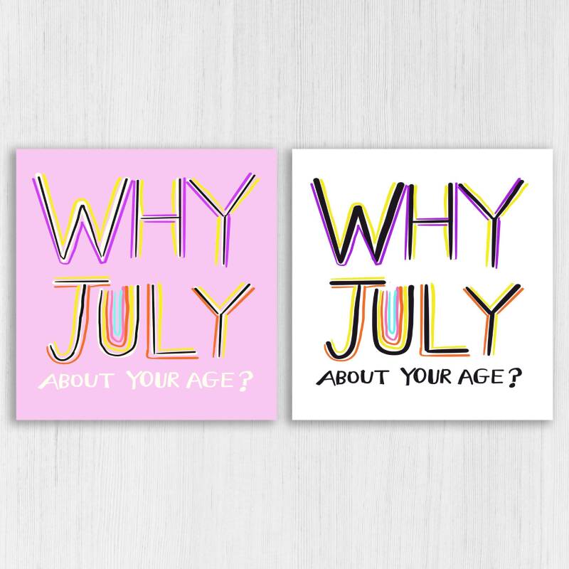 Why July about your age? Funny, rude July birthday, lying about your age, older birthday card for female friend (Size A6/A5/A4/Square 6x6") - A6: Single card - Pink