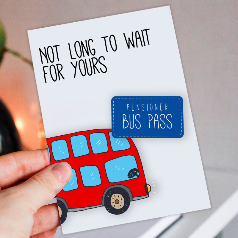 Funny pensioner, old age, old person, old man, old lady birthday card: Pensioner bus pass - not long to wait (Size A6/A5/A4/Square 6x6") - A6: Single card