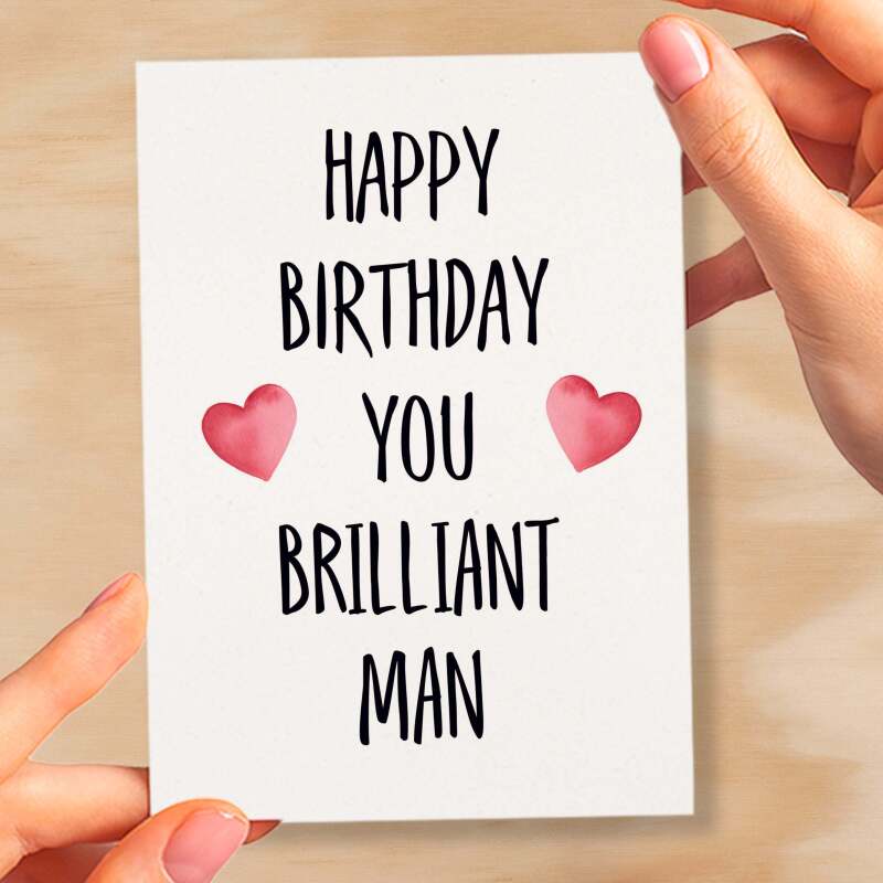 Birthday Card For Husband Card For Friend Card For Him Birthday Card For Boyfriend Birthday Card For Brother or Dad You Brilliant Man - Small (4x6) / Blank Message