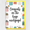 Congrats on the huge mortgage! Funny, sarcastic new home, house, housewarming, moving house, moving home card (Size A6/A5/A4/Square 6x6") - A6: Single card