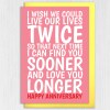 I wish we could live our lives twice, love you longer anniversary card for wife, husband, girlfriend, boyfriend (Size A6/A5/A4/Square 6x6") - A6: Single card