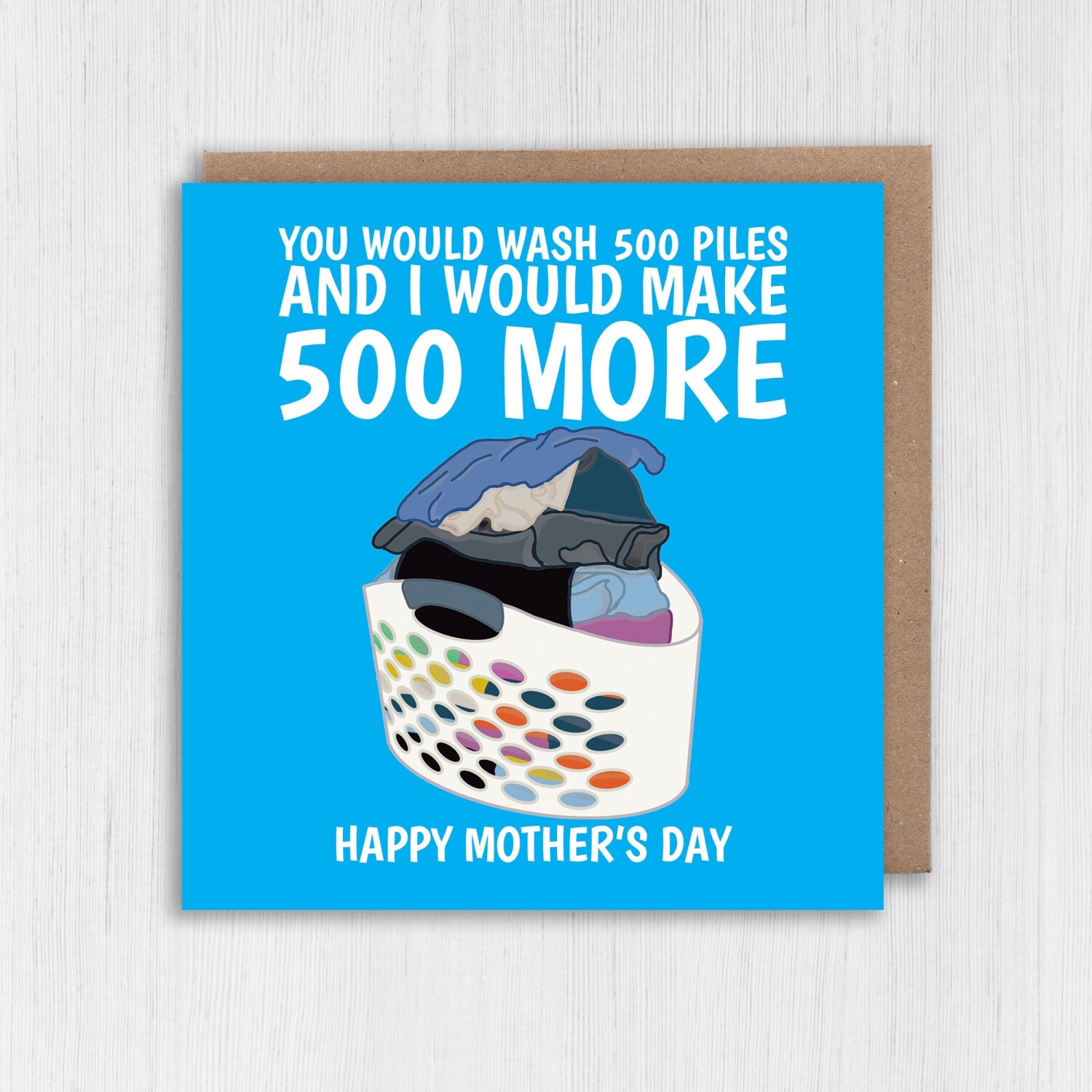 You would wash 500 piles and I would make 500 more funny laundry Mother's Day card for mum, mom or mother (Size A6/A5/A4/Square 6x6") - A6: Single card - Blue