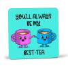 Best Tea Coaster - You'll Always Be My Best-Tea, Coaster Gift, Best Friend Gift, Friend Gift, Friendship Gift, Thank You Gift, Funny Gift - Single Coaster