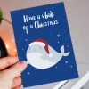 Have a whale of a Christmas, Holidays, Xmas, festive card for children, child, niece, nephew, baby, toddler (Size A6/A5/A4/Square 6x6") - A6: Single card