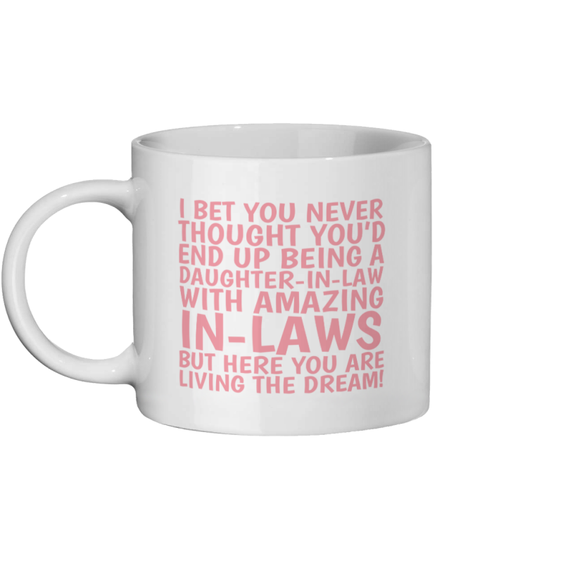 Funny Mug For Daughter-In-Law - Living The Dream - White - Ceramic