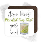 Personalised Drinks Coaster - Name's Mangled Frog Shot Goes Here!