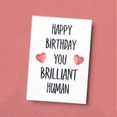 Birthday Card For Him Card For Friend Card For Husband Birthday Card For Her For Wife or Girlfriend Card For Boyfriend You Brilliant Human