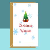 Funny Christmas Card - Christmas Wanker - For Him or For Her - Cheeky - Sarcastic - Hilarious - Ideal Xmas Card