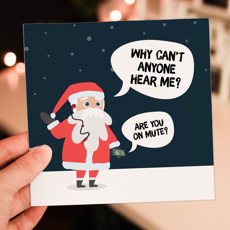 Conference call with Santa Christmas, Holidays, festive, Xmas card: Why can't anyone hear me? Are you on mute? (Size A6/A5/A4/Square 6x6") - A6: Single card