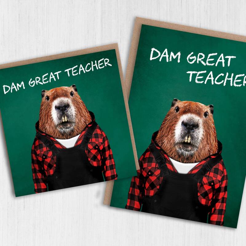 Dam, damn great teacher beaver in clothes teacher gratitude, school, education thank you card (Animalyser) (Size A6/A5/A4/Square 6x6") - A6: Single card