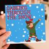 Dabbing through the snow dance move, dancing Christmas, Holidays dashing through the snow card for boys, girls (Size A6/A5/A4/Square 6x6") - A6: Single card