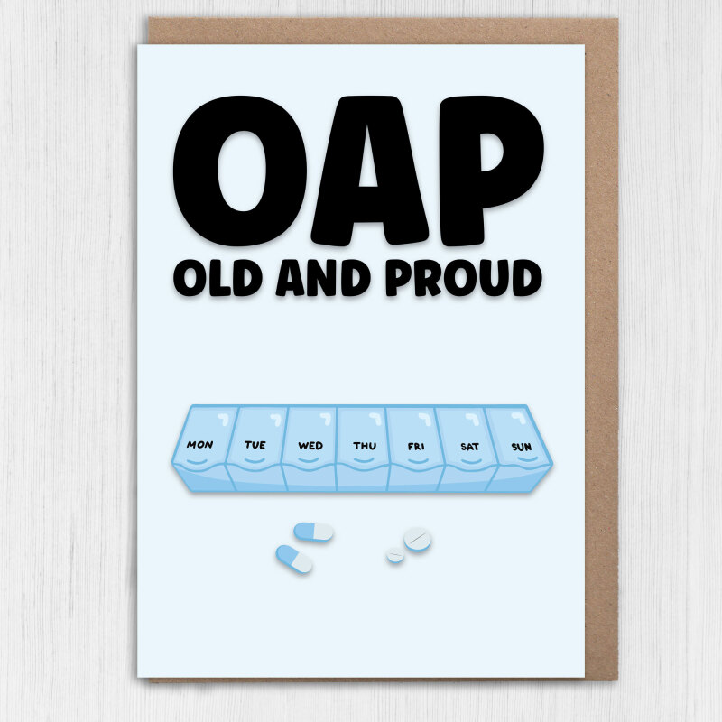 OAP Old and Proud funny, rude, cheeky old age, man, woman, lady, pensioner birthday card (Size A6/A5/A4/Square 6x6") - A6: Single card