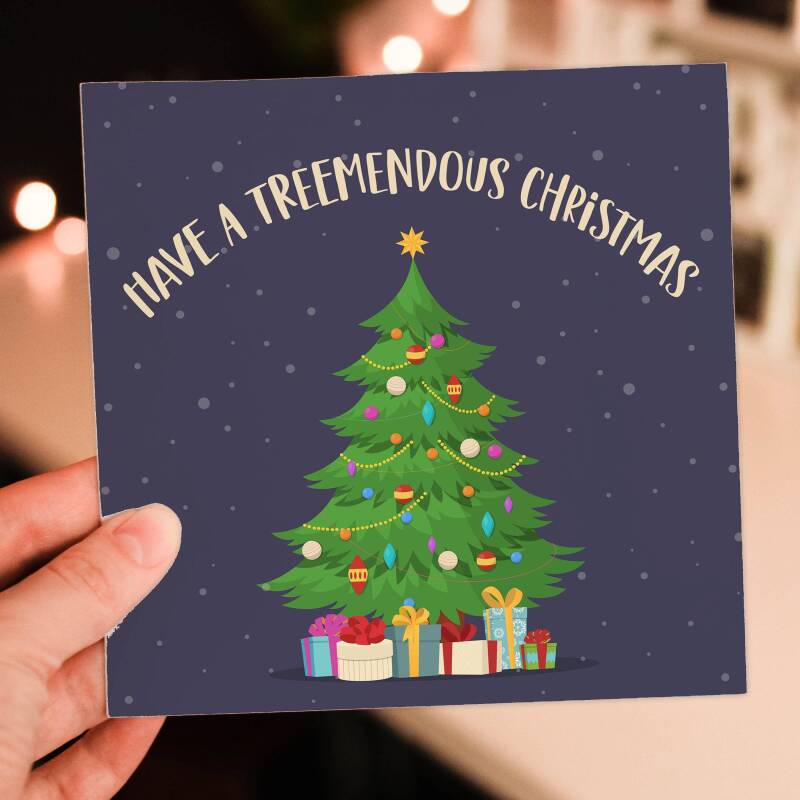 Have a treemendous Christmas tree Holidays, Xmas, festive card for friends, mate, neighbour, colleague, coworker (Size A6/A5/A4/Square 6x6") - A6: Single card