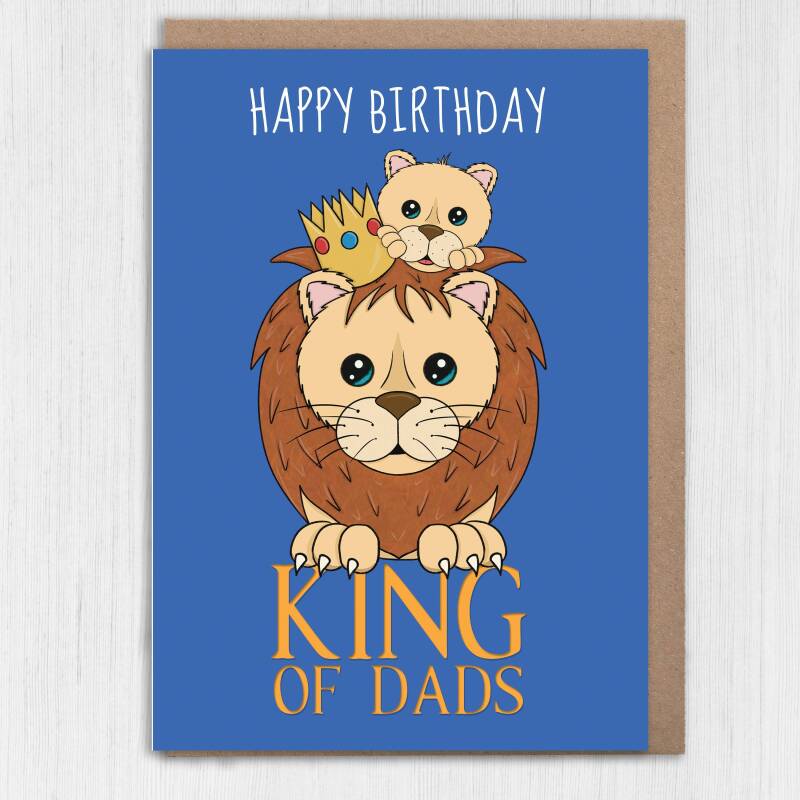 King of Dads lion, lions, lioness, king, crown birthday card for Dad, Father, Daddy, Papa from son, daughter, child (Size A6/A5/A4) - A6: Single card