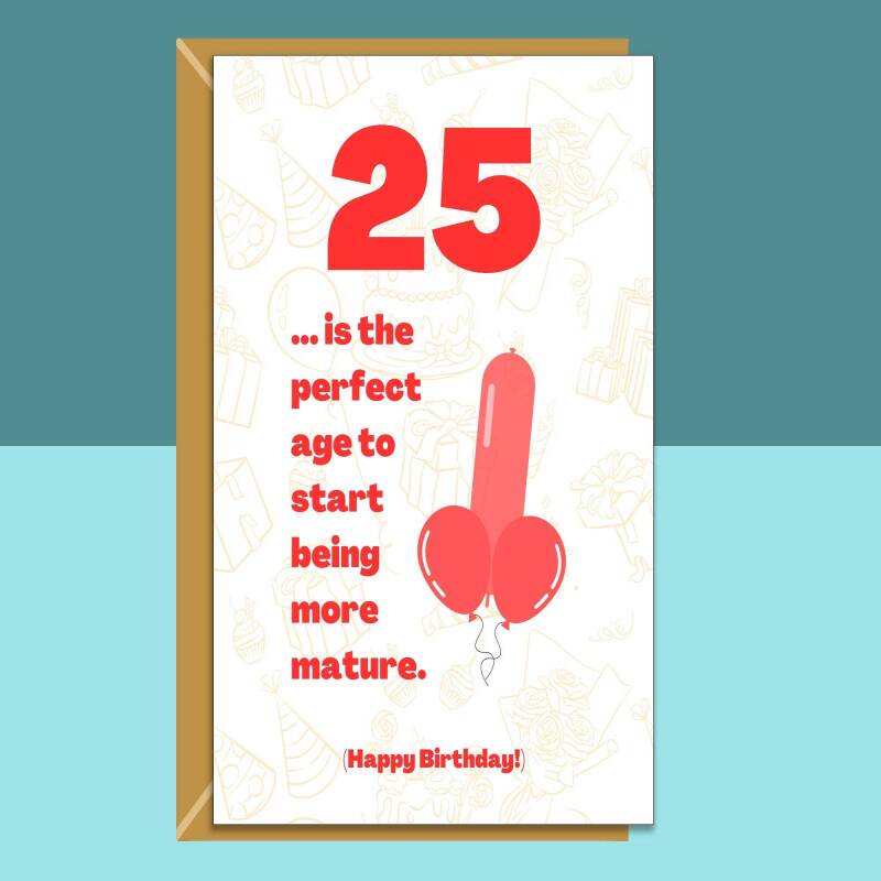 Funny 25th Birthday Card For Him or For Her on turning 25 years old - Personalised inside or blank - Ideal for friend, brother, sister, etc - Blank inside - Regular