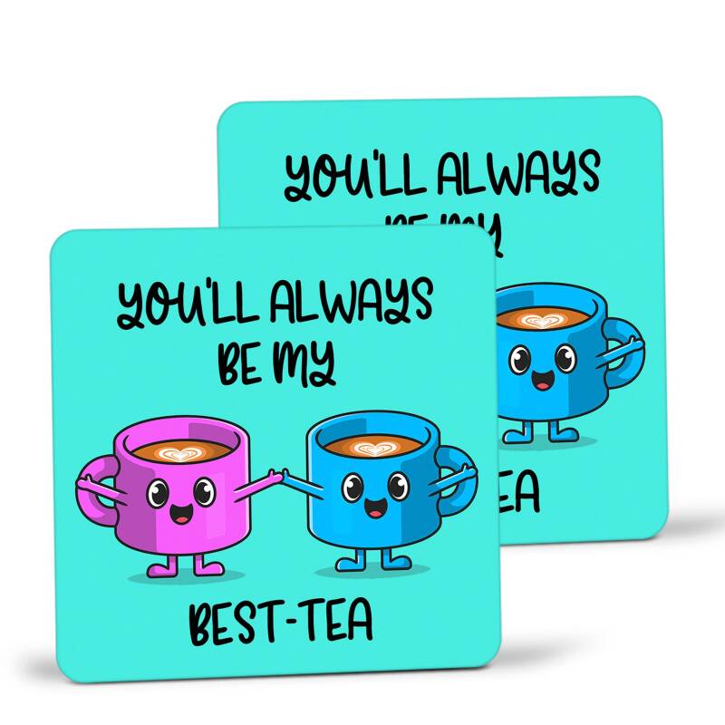 Best Tea Coaster - You'll Always Be My Best-Tea, Coaster Gift, Best Friend Gift, Friend Gift, Friendship Gift, Thank You Gift, Funny Gift - Single Coaster