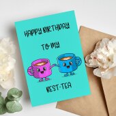 Happy Birthday To My Best-Tea Funny Best Friend Card, Personalised Birthday Card , Cute Bestie Birthday Card, Cute Best Tea Birthday Cards