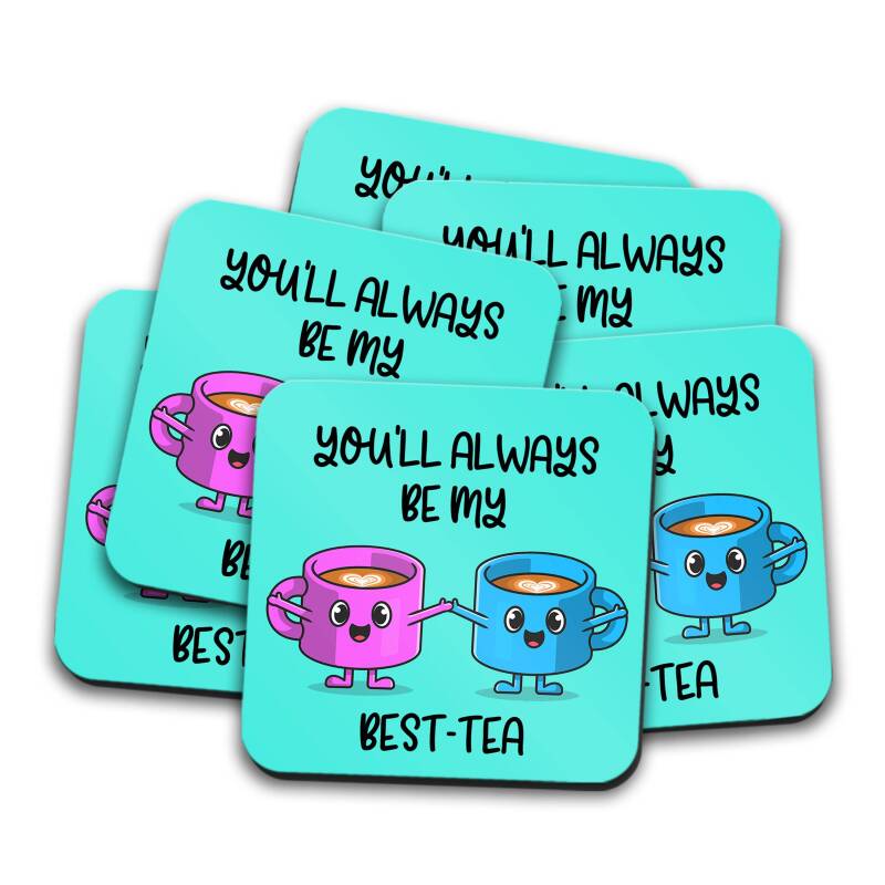 Best Tea Coaster - You'll Always Be My Best-Tea, Coaster Gift, Best Friend Gift, Friend Gift, Friendship Gift, Thank You Gift, Funny Gift - Single Coaster