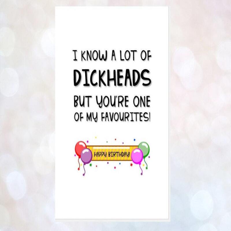 DICKHEAD birthday card, rude birthday card, offensive card, obscene card, card for best friend, but you're one of my favourite dickheads