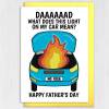 Funny car problems, car on fire, mechanic Father’s Day card from daughter or son: What does this light on my car mean? Size A6/A5/A4/Square - A6: Single card - Yellow