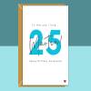 25th Birthday Card - personalised - for Boyfriend, Husband, Fiance - The one I love - 25 year old - Blank inside - Small