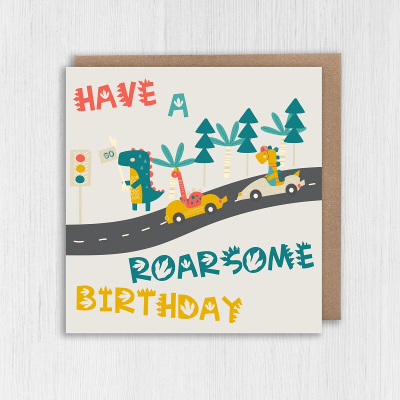 Dinosaur, dino car race children, kid, child, boy, girl birthday card: Have a roarsome birthday (Size A6/A5/A4/Square 6x6") - A6: Single card