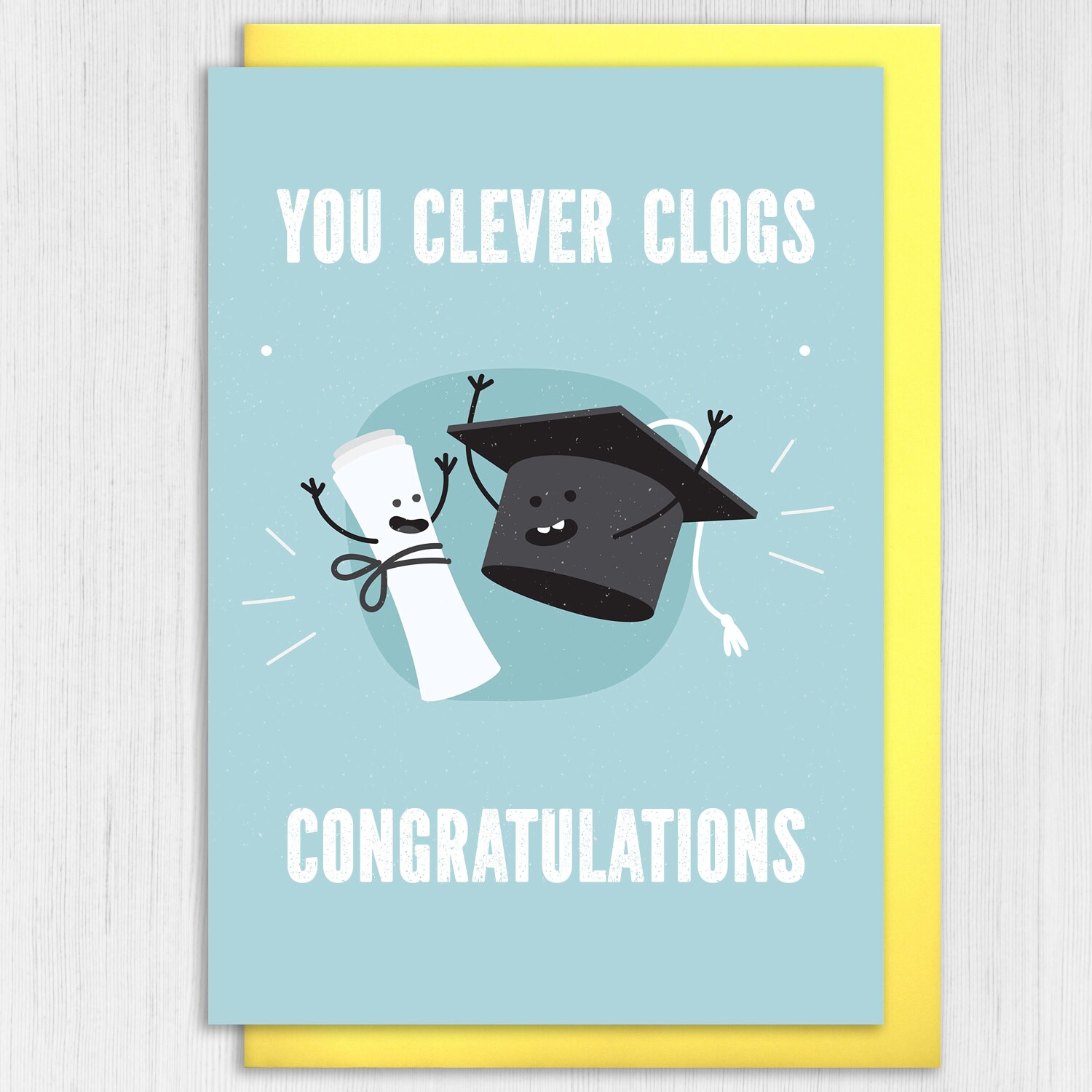 You clever clogs congratulations, well done, graduation, exam results, college, university degree student card (Size A6/A5/A4/Square 6x6") - A6: Single card