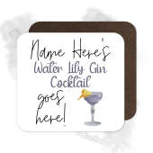 Personalised Drinks Coaster - Name's Water Lily Gin Cocktail Goes Here!