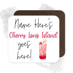 Personalised Drinks Coaster - Name's Cherry Long Island Goes Here!