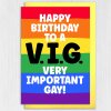 Funny gay birthday card, LGBTQ+, gay, lesbian: Happy birthday to a Very Important Gay VIG (Size A6/A5/A4/Square 6x6") - A6: Single card