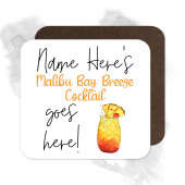 Personalised Drinks Coaster - Name's Malibu Bay Breeze Cocktail Goes Here!