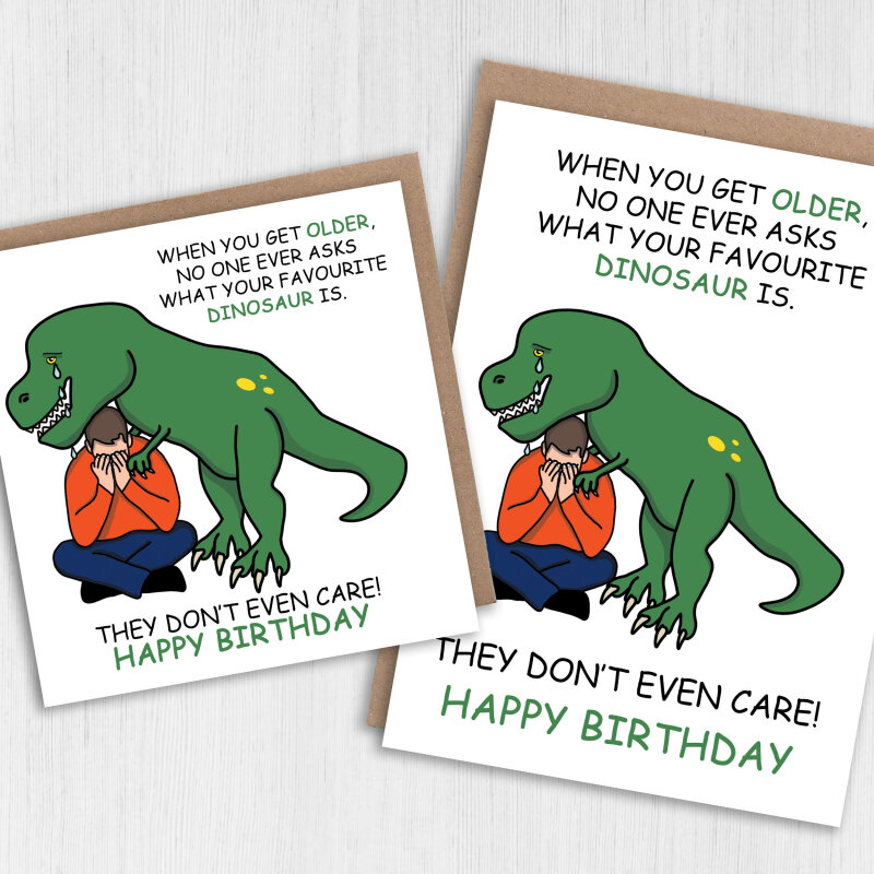 Funny adult dinosaur birthday card: No one asks what your favourite dinosaur is, they don't even care (Size A6/A5/A4/Square 6x6") - A6: Single card - American English - Male