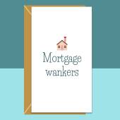 Funny New Home Card - Mortgage Wankers - Homemade new house card for friends and family