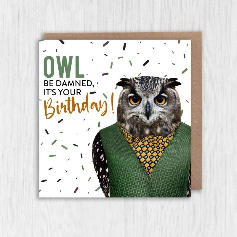 Owl be damned, it's your birthday owl bird in clothes birthday card for friend, mate, male, female (Animalyser) (Size A6/A5/A4/Square 6x6") - A6: Single card